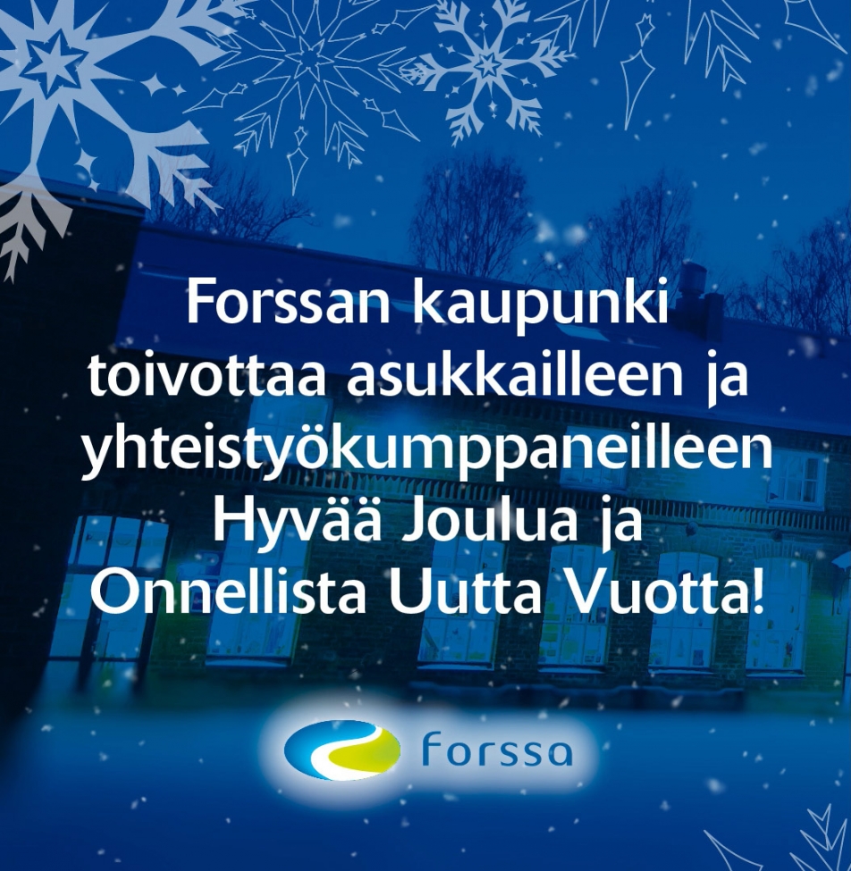 Forssan kaupunki toivottaa asukkailleen ja yhteistyökumppaneilleen hyvää joulua ja onnellista uutta vuotta!